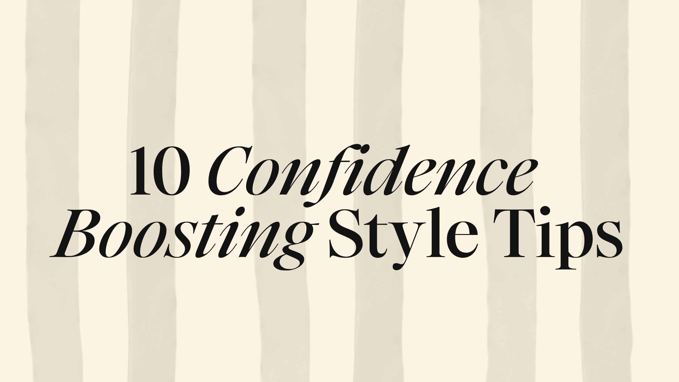 10 Confidence-Boosting Style Tips