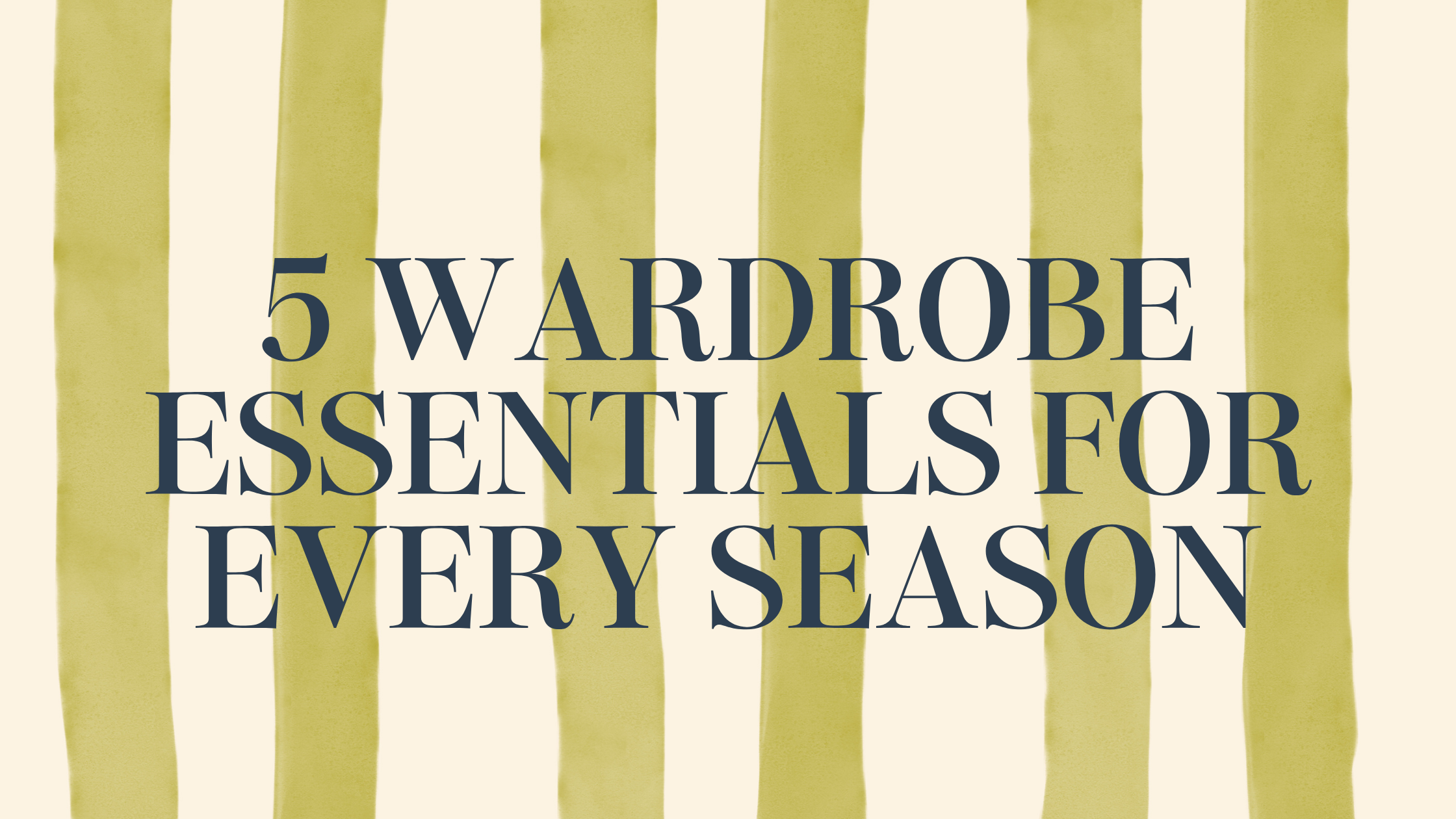 5 Wardrobe Essentials for Every Season