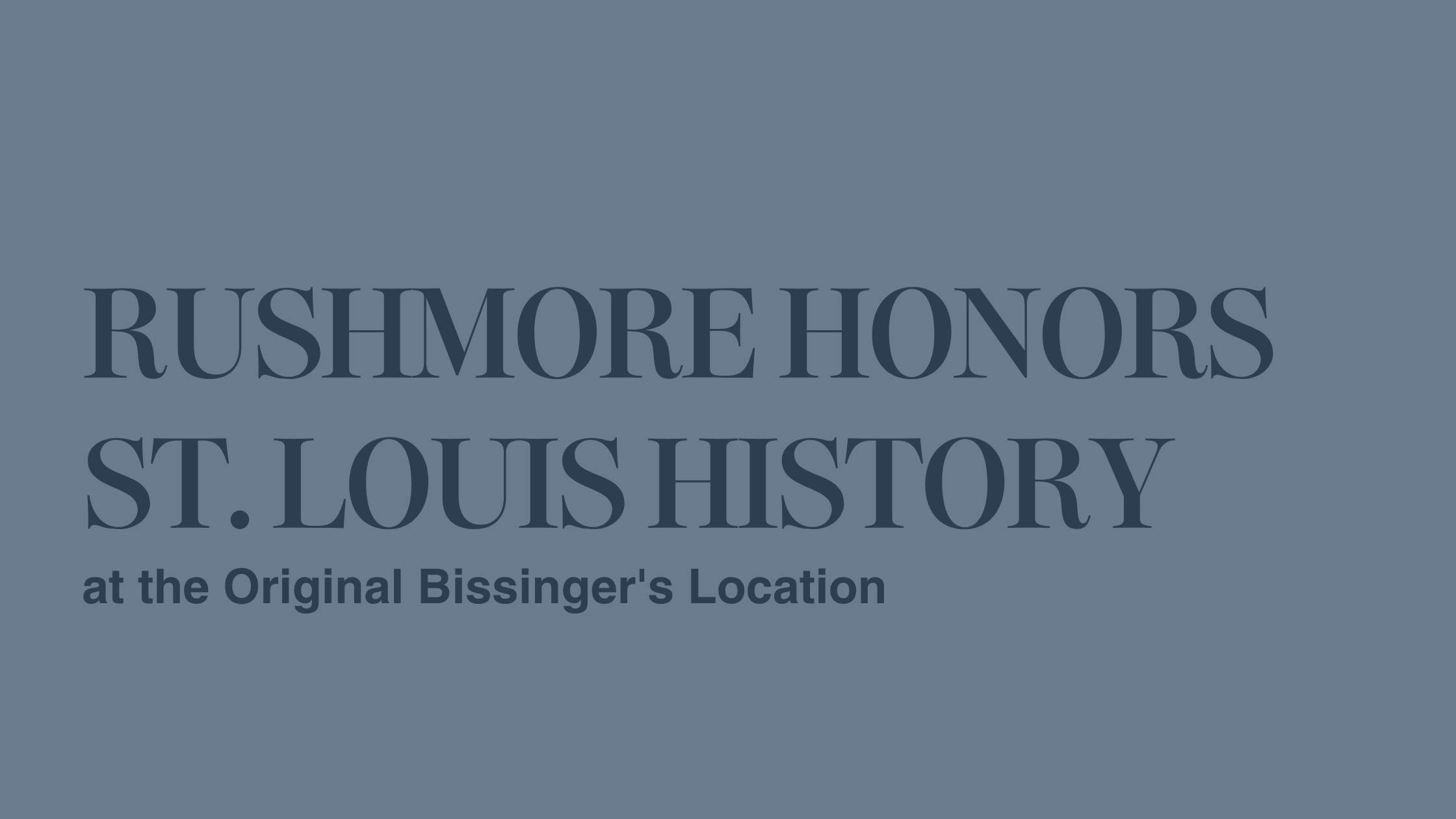 Rushmore Honors St. Louis History at the Original Bissinger's Location