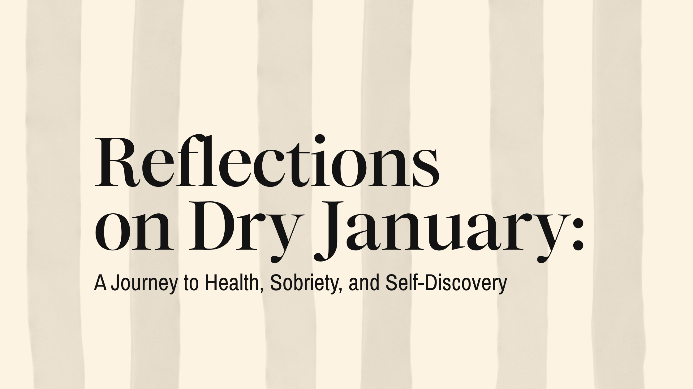 Reflections on Dry January: A Journey to Health, Sobriety, and Self-Discovery