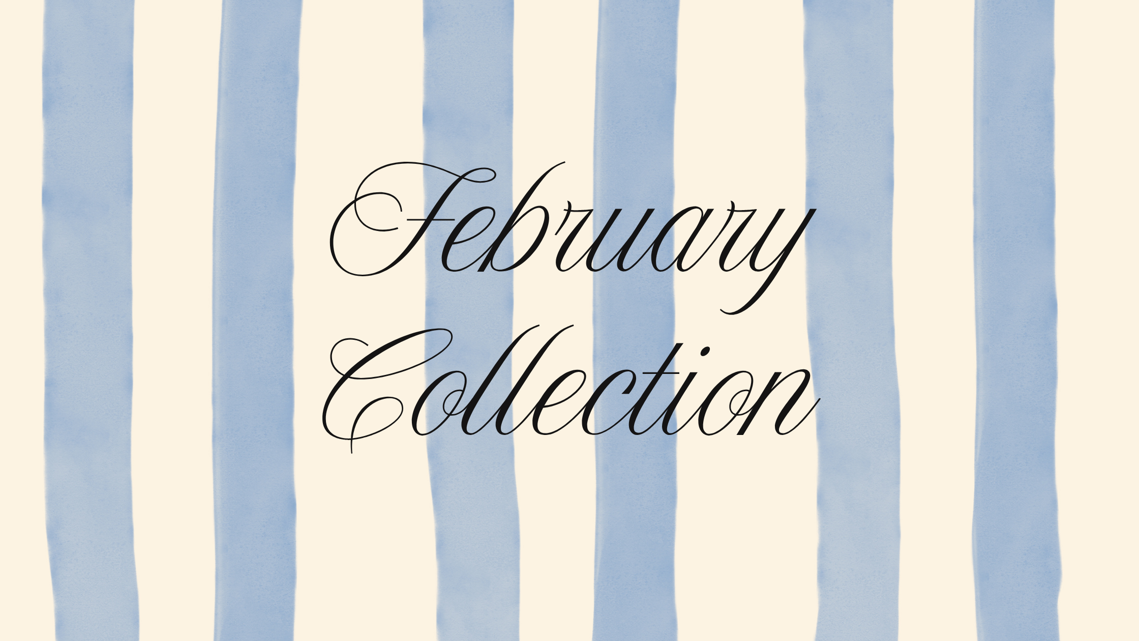 February 2026 Collection